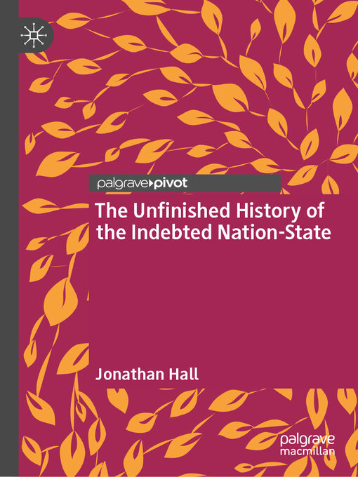 Title details for The Unfinished History of the Indebted Nation-State by Jonathan Hall - Available